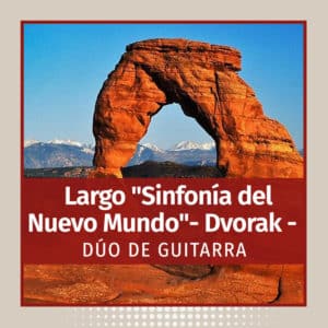 Largo "Sinfonía del Nuevo Mundo" (Dvorak)