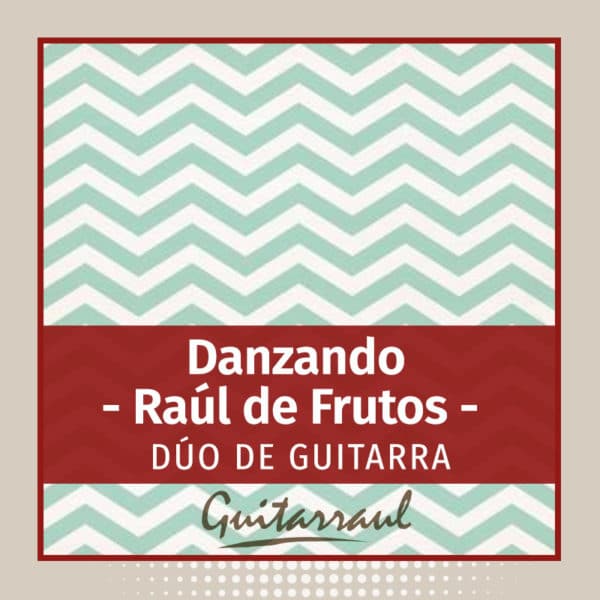 Danzando (R. de FRUTOS) - Dúo de guitarras - GRATIS