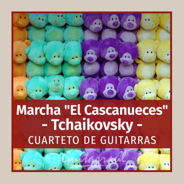 MARCHA "El Cascanueces" (Tchaikovsky) - 4 gts