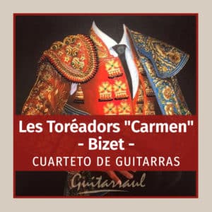 Les Toréadors "Carmen" (BIZET) - 4 gts