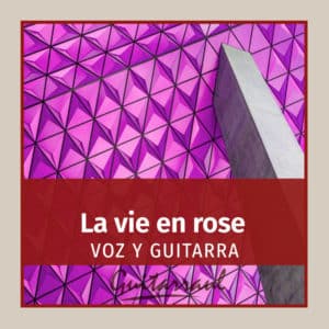 La vie en rose (Voz y guitarra)