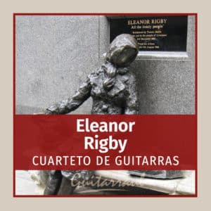 Eleanor Rigby (4 gts.)