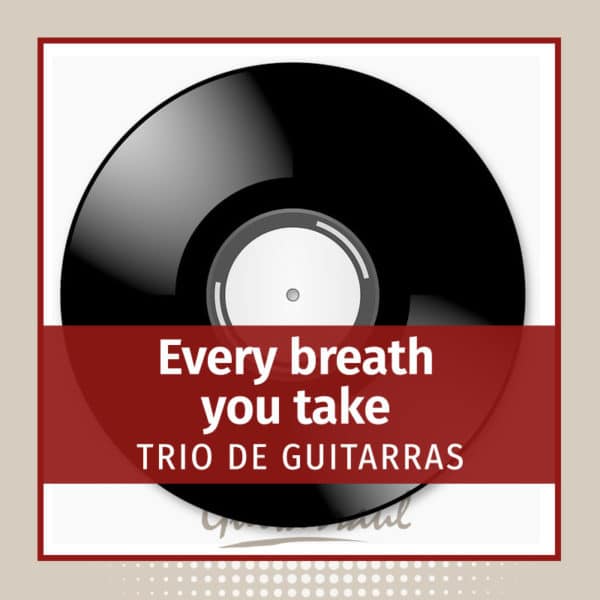 Every breath you take - Trío de guitarras