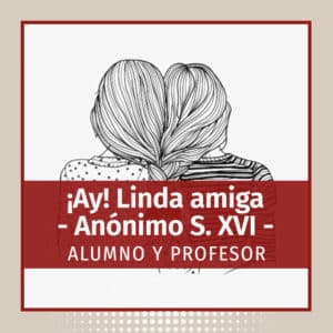 ¡Ay! Linda Amiga (S. XVI) GRATIS