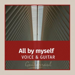 All by myself (Voice & guitar)