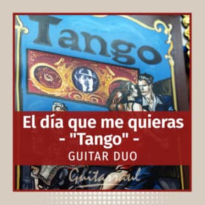 El día que me quieras (Guitar duo)