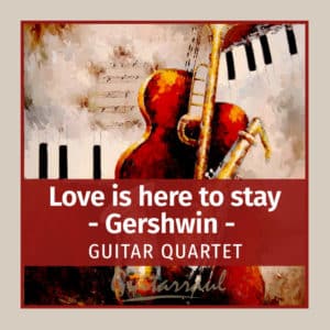 Love is here to stay (4 gts) Gershwin