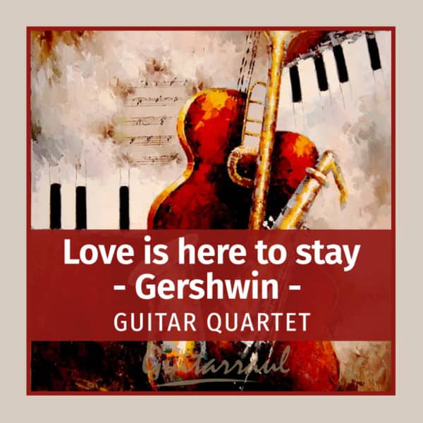 Love is here to stay (4 gts) Gershwin