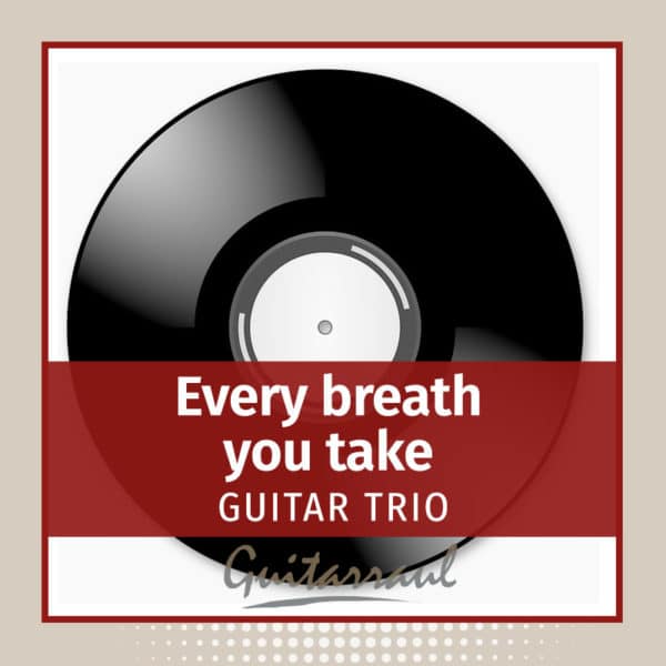 Every breath you take - Guitar trio