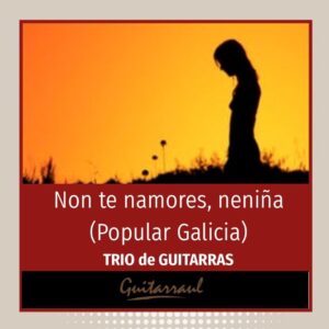 Non te namores (Galicia, Spain) Guitar Trio