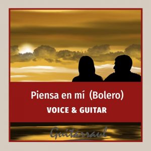 Piensa en mí (Bolero) Voice and Guitar
