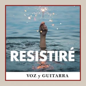 RESISTIRÉ (VOZ y GUITARRA)