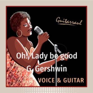 Oh! Lady be good (Voice and guitar)