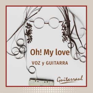 Oh! My love (Voz y guitarra)