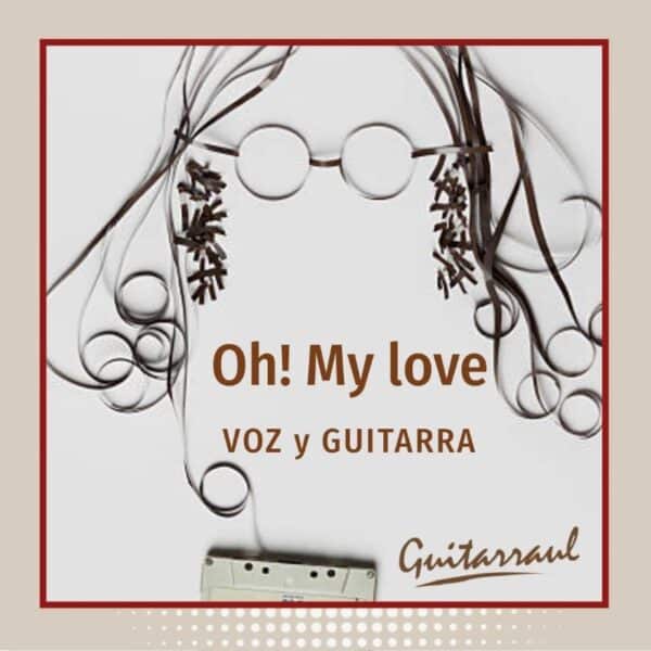 Oh! My love (Voz y guitarra)