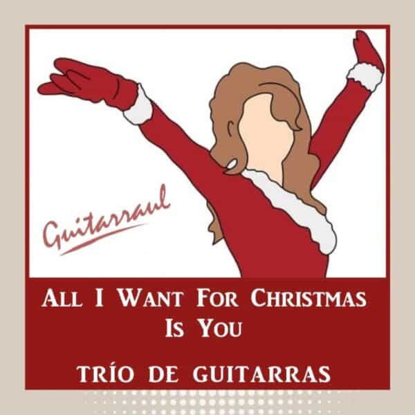 All I Want for Christmas is you - Trío Guitarras