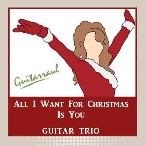 All I Want for Christmas is you - Guitar Trio