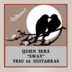 Quien Será (Sway) - Trío de guitarras